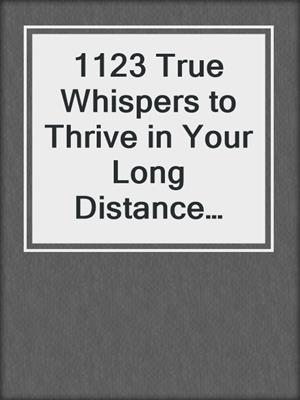 cover image of 1123 True Whispers to Thrive in Your Long Distance Relationship