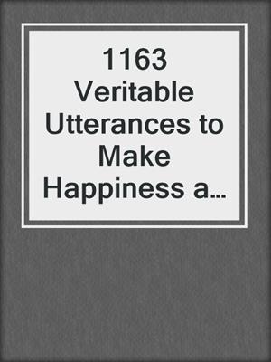 cover image of 1163 Veritable Utterances to Make Happiness a Habit