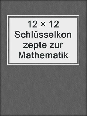 12 × 12 Schlüsselkonzepte zur Mathematik