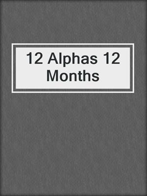 cover image of 12 Alphas 12 Months