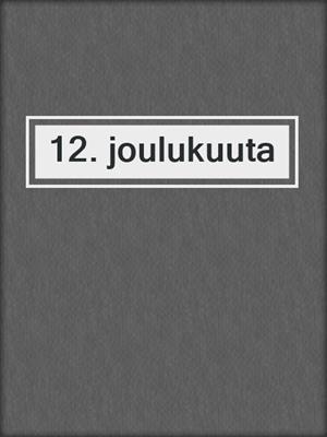cover image of 12. joulukuuta