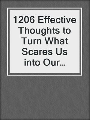 cover image of 1206 Effective Thoughts to Turn What Scares Us into Our Greatest Gift