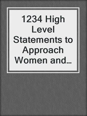 cover image of 1234 High Level Statements to Approach Women and Start Conversation