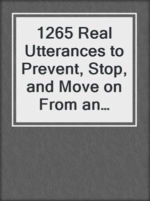 cover image of 1265 Real Utterances to Prevent, Stop, and Move on From an Emotional Affair