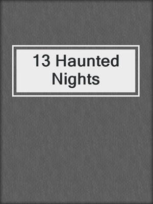 cover image of 13 Haunted Nights