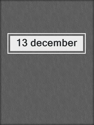 cover image of 13 december