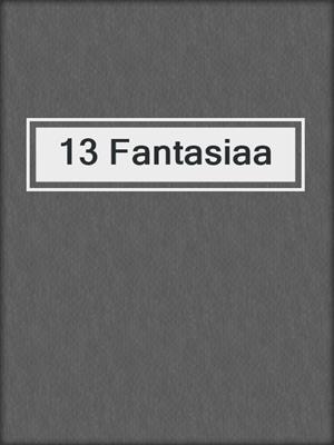 cover image of 13 Fantasiaa