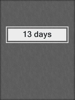13 days