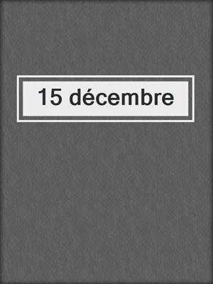 cover image of 15 décembre