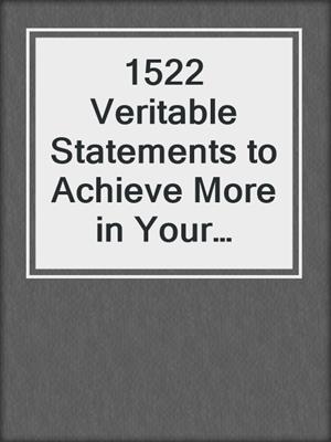 cover image of 1522 Veritable Statements to Achieve More in Your Professional and Personal Life