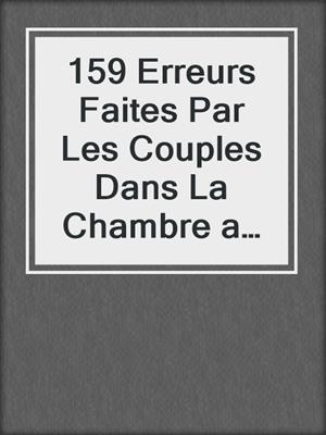 cover image of 159 Erreurs Faites Par Les Couples Dans La Chambre a Coucher