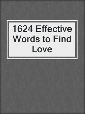 cover image of 1624 Effective Words to Find Love