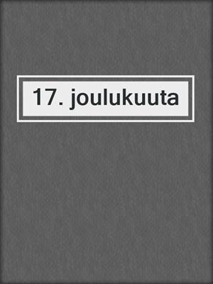 cover image of 17. joulukuuta