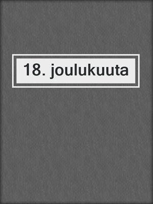 cover image of 18. joulukuuta