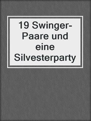 cover image of 19 Swinger-Paare und eine Silvesterparty