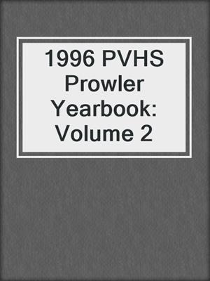 1996 PVHS Prowler Yearbook: Volume 2