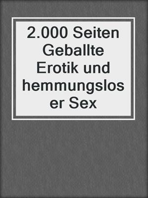cover image of 2.000 Seiten Geballte Erotik und hemmungsloser Sex