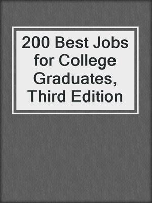 200 Best Jobs for College Graduates, Third Edition