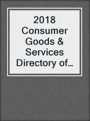 2018 Consumer Goods & Services Directory of Venture Capital and Private Equity Firms