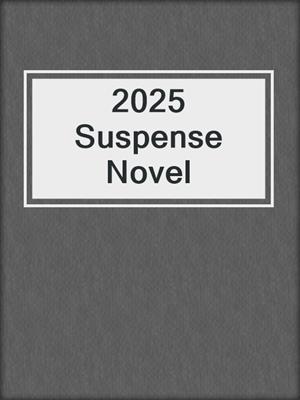 cover image of 2025 Suspense Novel