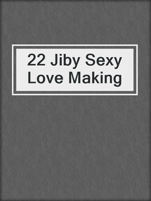 cover image of 22 Jiby Sexy Love Making