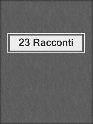 cover image of 23 Racconti