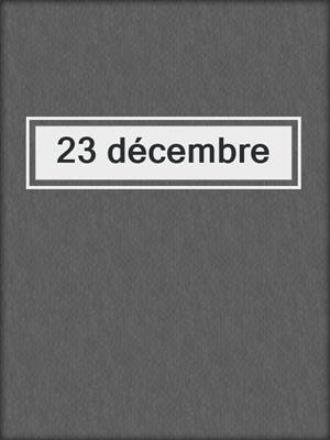 cover image of 23 décembre