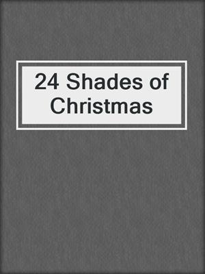 cover image of 24 Shades of Christmas