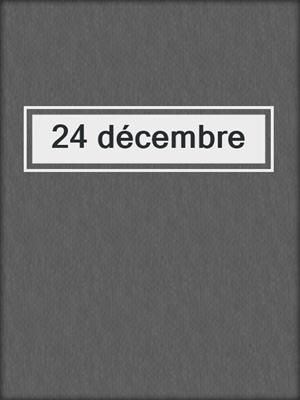 cover image of 24 décembre