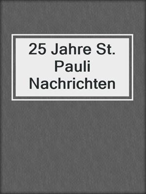 cover image of 25 Jahre St. Pauli Nachrichten