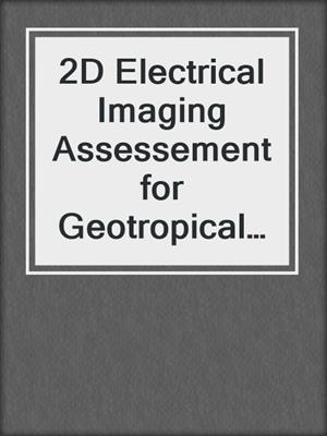 2D Electrical Imaging Assessement for Geotropical Region Issues