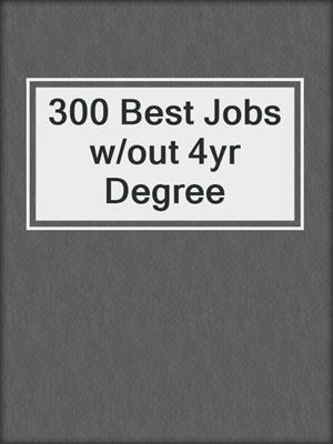 300 Best Jobs w/out 4yr Degree