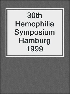 30th Hemophilia Symposium Hamburg 1999