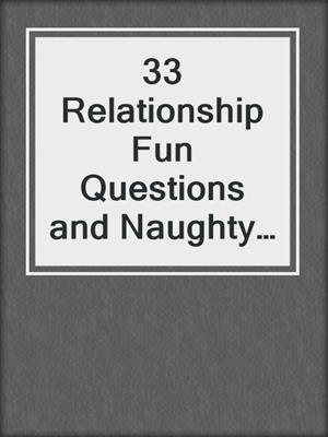 cover image of 33 Relationship Fun Questions and Naughty Quizzes to Unmask Your Relationship