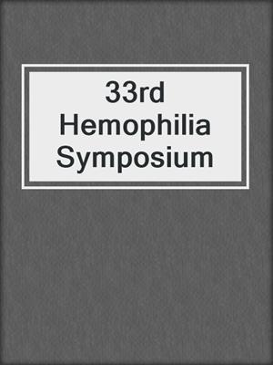 33rd Hemophilia Symposium