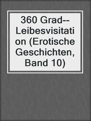 cover image of 360 Grad--Leibesvisitation (Erotische Geschichten, Band 10)