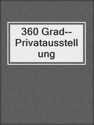 cover image of 360 Grad--Privatausstellung