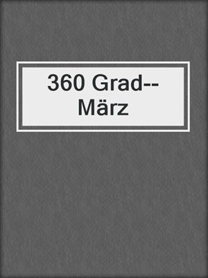 cover image of 360 Grad--März