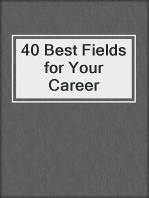 40 Best Fields for Your Career