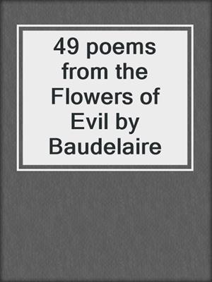 cover image of 49 poems from the Flowers of Evil by Baudelaire