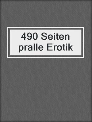 cover image of 490 Seiten pralle Erotik