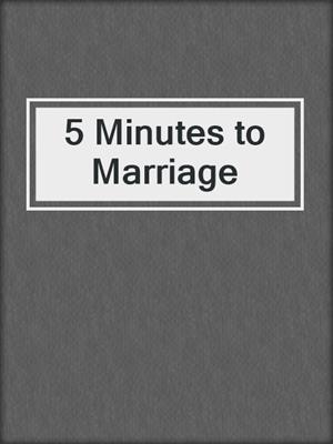 5 Minutes to Marriage