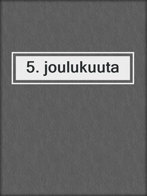 cover image of 5. joulukuuta