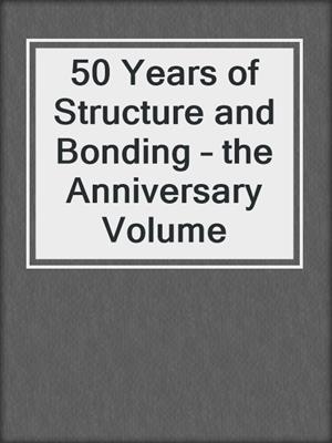 50 Years of Structure and Bonding – the Anniversary Volume