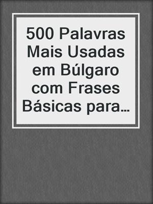 500 Palavras Mais Usadas em Búlgaro com Frases Básicas para Iniciantes