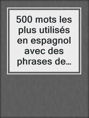500 mots les plus utilisés en espagnol avec des phrases de base pour débutants