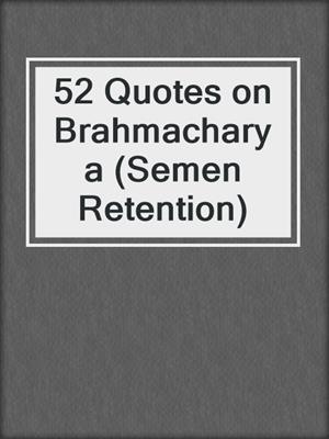 cover image of 52 Quotes on Brahmacharya (Semen Retention)