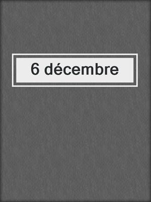 cover image of 6 décembre