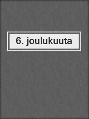 cover image of 6. joulukuuta