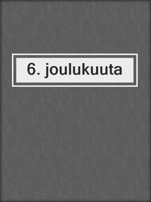 6. joulukuuta